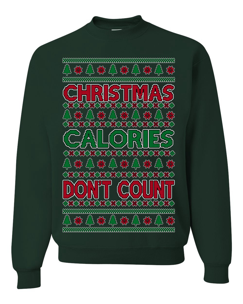 Christmas Calories Don't Count | Funny Food Milk Cookies Dessert, Family Holidays Vacation Novelty Ugly Christmas Sweater Ugly Christmas Unisex Crewneck Sweatshirt