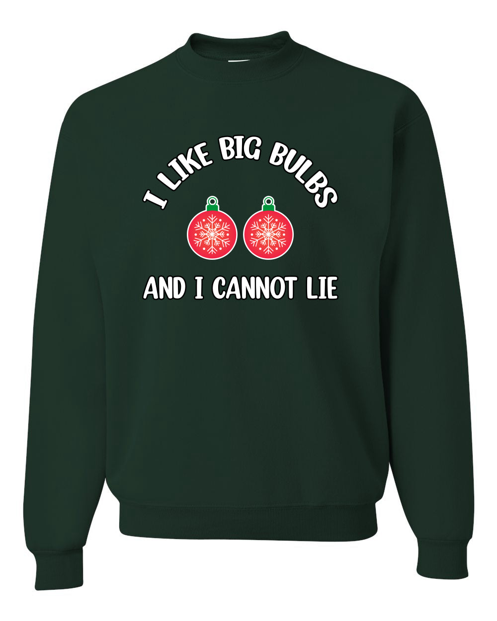 I Like Big Bulbs and I Cannot Lie | Funny Christmas Ornament Joke, Hip Hop Song Lyrics Ornaments Meme Ugly Christmas Unisex Crewneck Sweatshirt