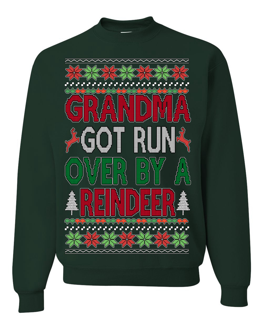 Grandma Got Ran Over by a Reindeer | Classic Xmas Song Holiday Movie Quote, Ugly Christmas Sweater Crewneck Sweatshirt Ugly Christmas Unisex Crewneck Sweatshirt