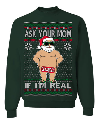 Ask Your Mom If I'm Real Funny, Funny Dirty Inappropriate Censored Santa Claus, Ugly Christmas Sweater Ugly Christmas Unisex Crewneck Sweatshirt