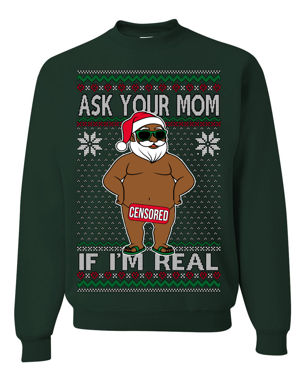 Ask Your Mom If I'm Real Funny Black Santa, Funny Dirty Inappropriate Censored Santa Claus, Ugly Christmas Sweater Ugly Christmas Unisex Crewneck Sweatshirt