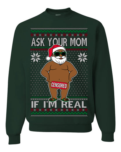 Ask Your Mom If I'm Real Funny Black Santa, Funny Dirty Inappropriate Censored Santa Claus, Ugly Christmas Sweater Ugly Christmas Unisex Crewneck Sweatshirt