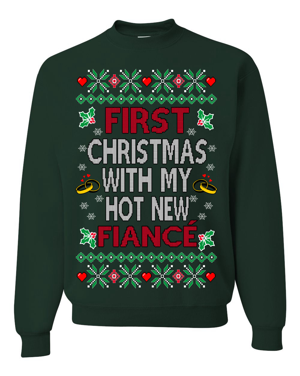 First Christmas With My Hot New Fiance, Classic Just Married Winter Holiday Newlywed Fiancee Marriage Wedding, Ugly Christmas Sweater Ugly Christmas Unisex Crewneck Sweatshirt