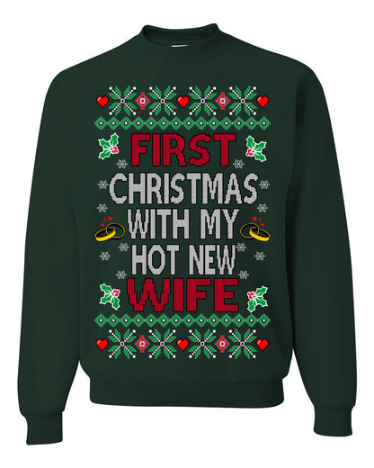 First Christmas With My Hot New Wife, Classic Just Married Winter Holiday Newlywed Fiancee Marriage Wedding,  Ugly Christmas Sweater Ugly Christmas Unisex Crewneck Sweatshirt