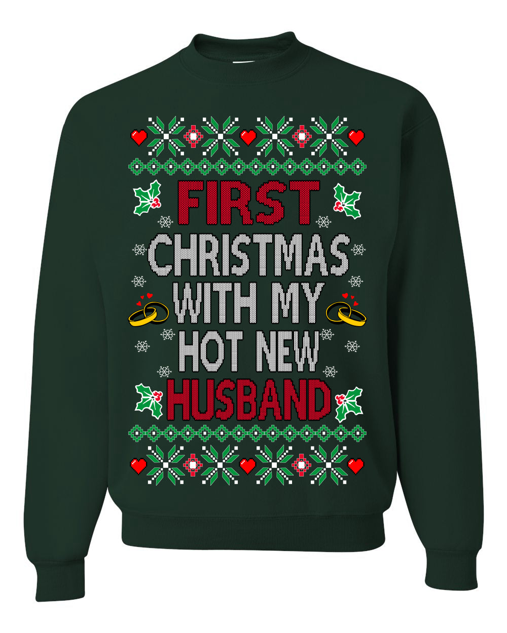 First Christmas With My Hot New Husband, Classic Just Married Winter Holiday Newlywed Fiancee Marriage Wedding,  Ugly Christmas Sweater Ugly Christmas Unisex Crewneck Sweatshirt