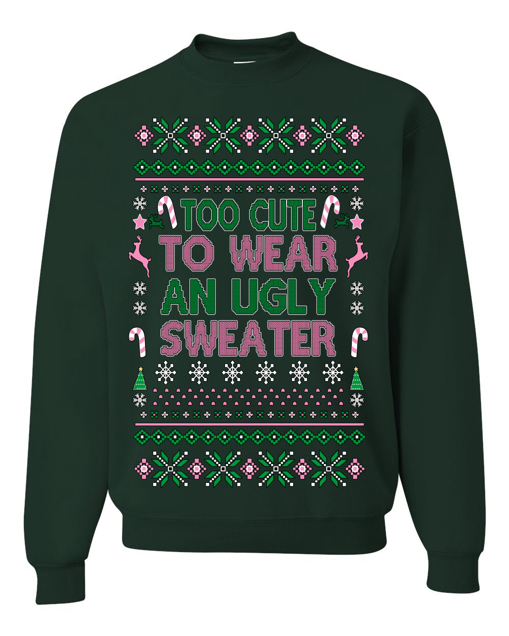Too Cute to Wear an Ugly Sweater, Funny Classic Pink Candy Cane Reindeer Cute Diva Girl Xmas, Ugly Christmas Sweater Ugly Christmas Unisex Crewneck Sweatshirt