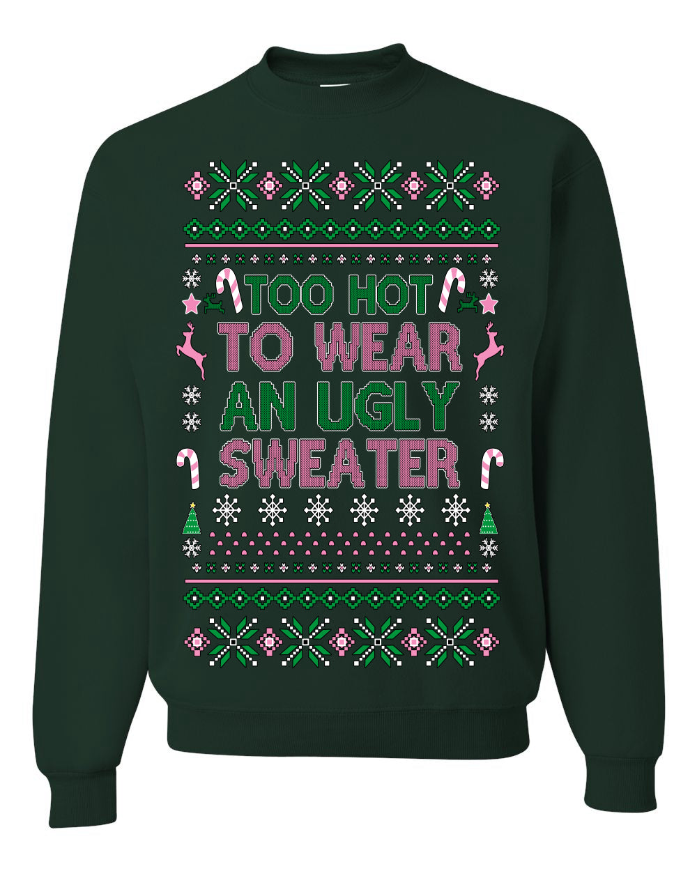 Too Hot to Wear an Ugly Sweater, Funny Pink Candy Cane Cut Diva Girl Reindeer Xmas, Ugly Christmas Sweater Ugly Christmas Unisex Crewneck Sweatshirt