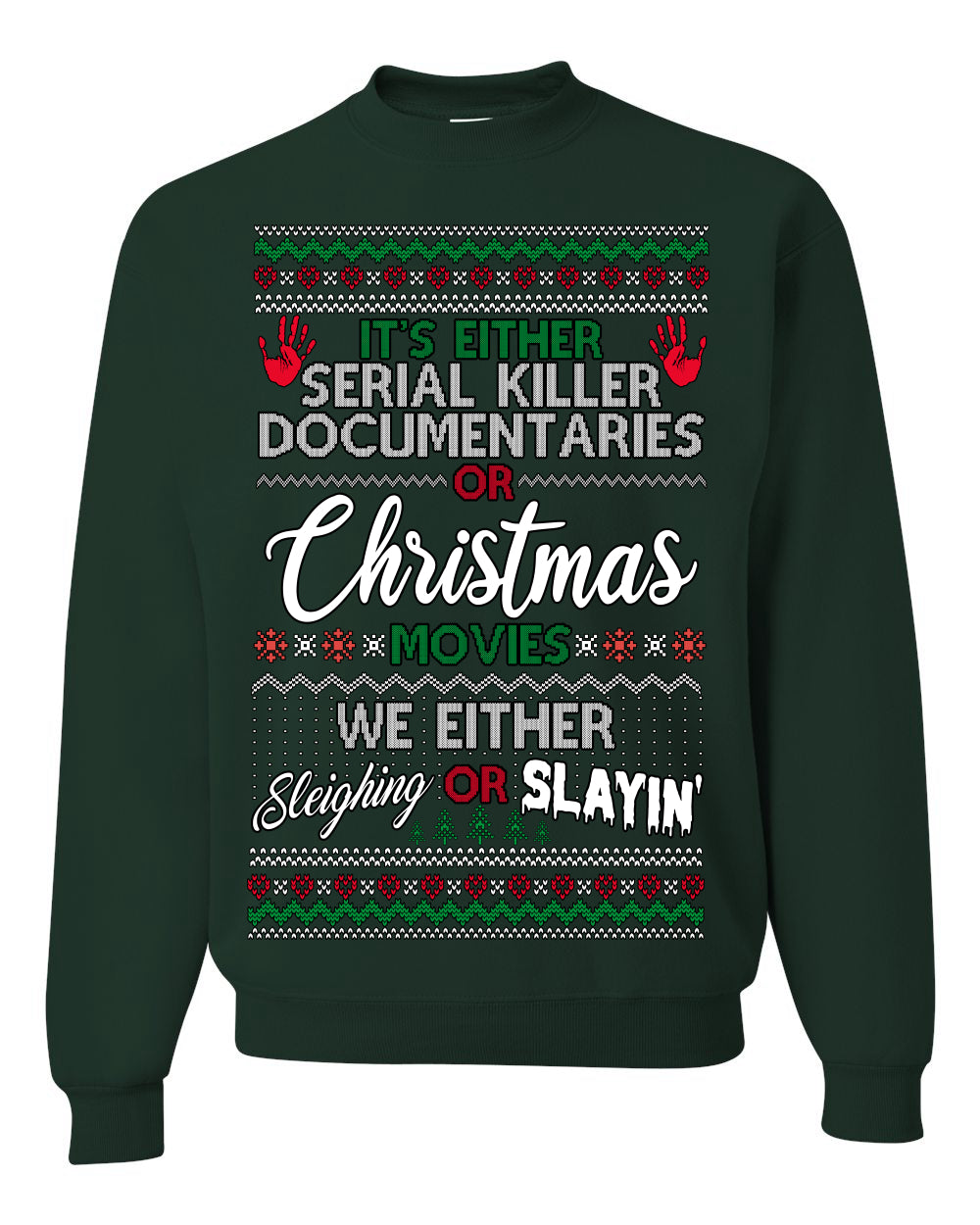 It's Either Serial Killer Docs or Christmas Movies, We Slaying or Sleighing, Funny Halloween Spooky Fall Movie Documentary, Classic Winter Xmas Ugly Christmas Sweater Ugly Christmas Unisex Crewneck Sweatshirt