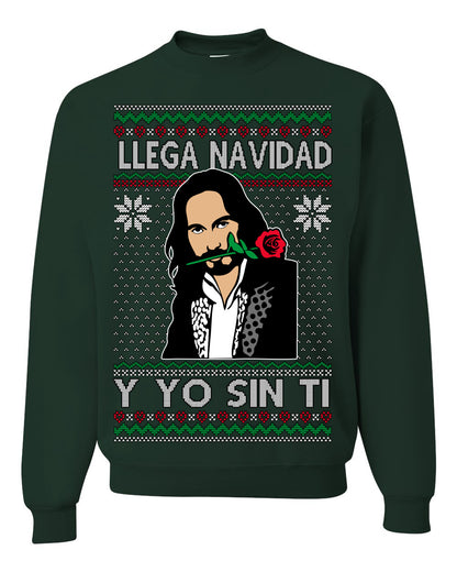Llega Navidad Y Yo Sin Ti Christmas Is Coming, Marco Mexican Pop Star Mexico Music Michoacán Ugly Christmas Sweater Ugly Christmas Unisex Crewneck Sweatshirt
