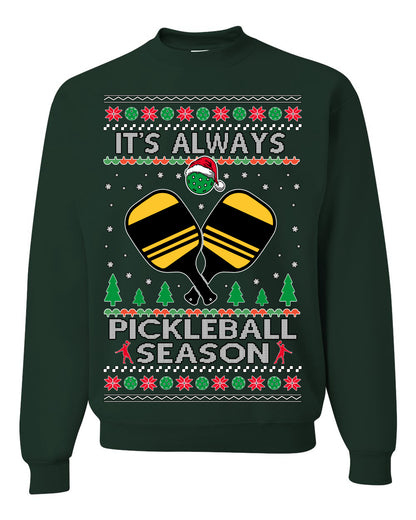 It's Always Pickleball Season, Funny Pickle Ball Enthusiast Paddles Ball Trendy Popular Milennial Sports Fan, Ugly Christmas Sweater Ugly Christmas Unisex Crewneck Sweatshirt