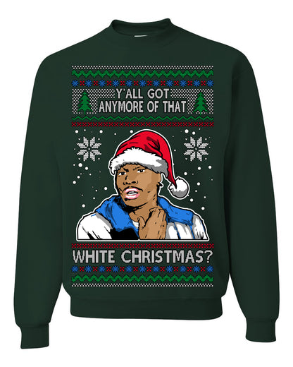 Y'all Got Anymore of that White Christmas, Funny Tyrone Biggums Crackhead Dave TV Show Crack Joke Parody Ugly Christmas Sweater Ugly Christmas Unisex Crewneck Sweatshirt