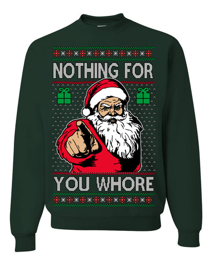 Nothing For You Whore Funny Vulgar Santa Claus Ugly Christmas Sweater Ugly Christmas Unisex Crewneck Sweatshirt