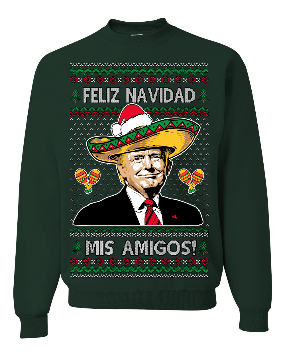 Feliz Navidad Mi Amigos, 47th USA President of the United States, Gift for Republicans Conservatives Ugly Christmas Sweater Ugly Christmas Unisex Crewneck Sweatshirt