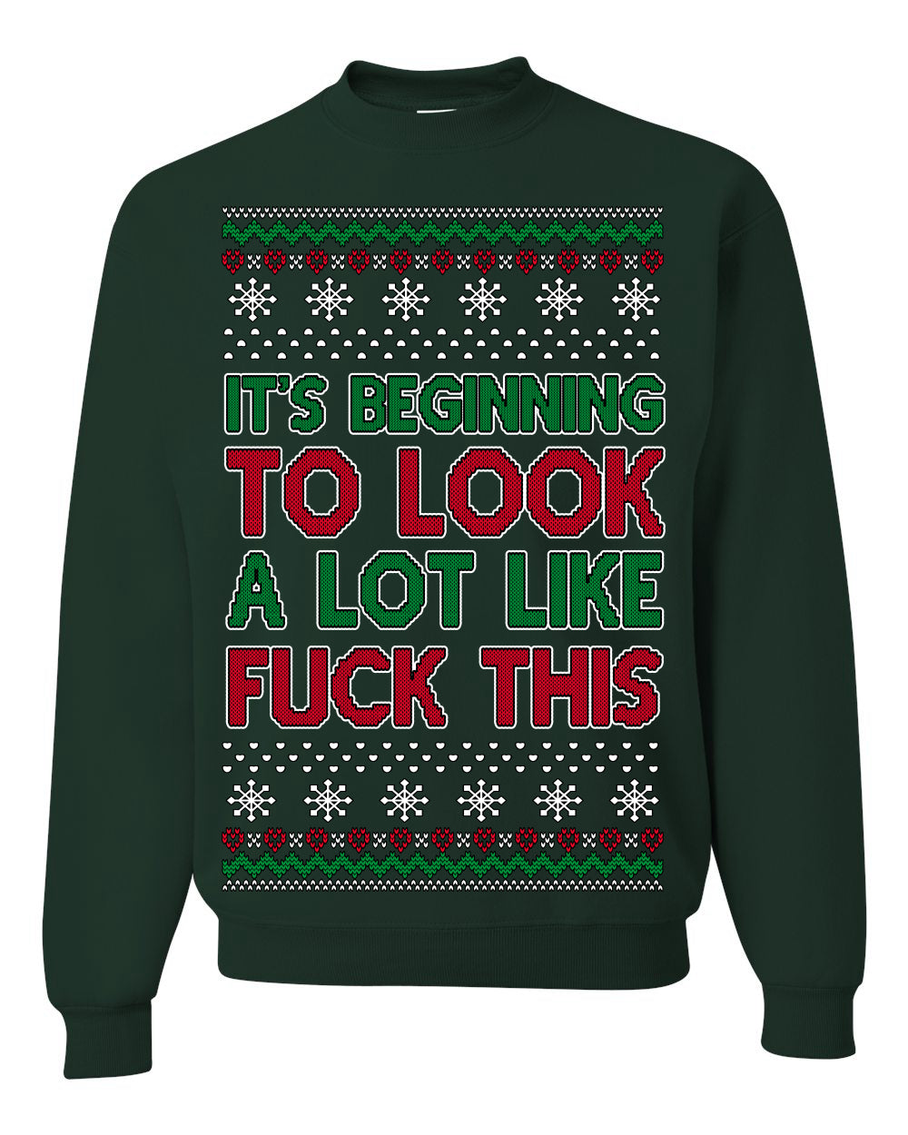 It's Beginning to Look a Lot Like Fuck This Funny Vulgar Swear Curse Words Ugly Christmas Sweater Ugly Christmas Unisex Crewneck Sweatshirt