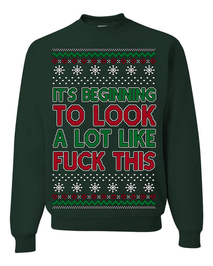It's Beginning to Look a Lot Like Fuck This Funny Vulgar Swear Curse Words Ugly Christmas Sweater Ugly Christmas Unisex Crewneck Sweatshirt
