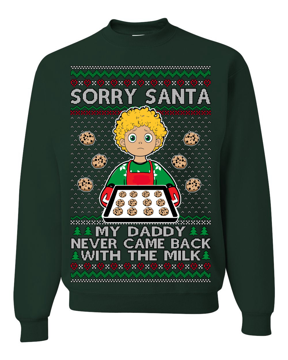 Sorry Santa Dad Never Came Back With Milk, Funny Viral Daddy Left Sad Kid Meme Ugly Christmas Sweater Ugly Christmas Unisex Crewneck Sweatshirt