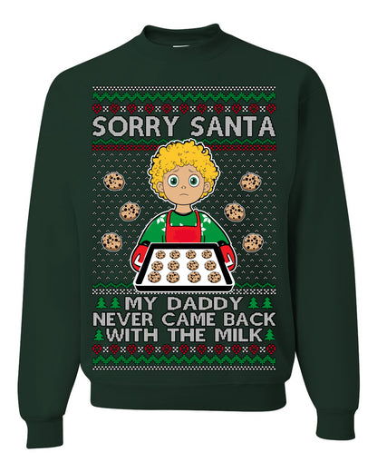 Sorry Santa Dad Never Came Back With Milk, Funny Viral Daddy Left Sad Kid Meme Ugly Christmas Sweater Ugly Christmas Unisex Crewneck Sweatshirt