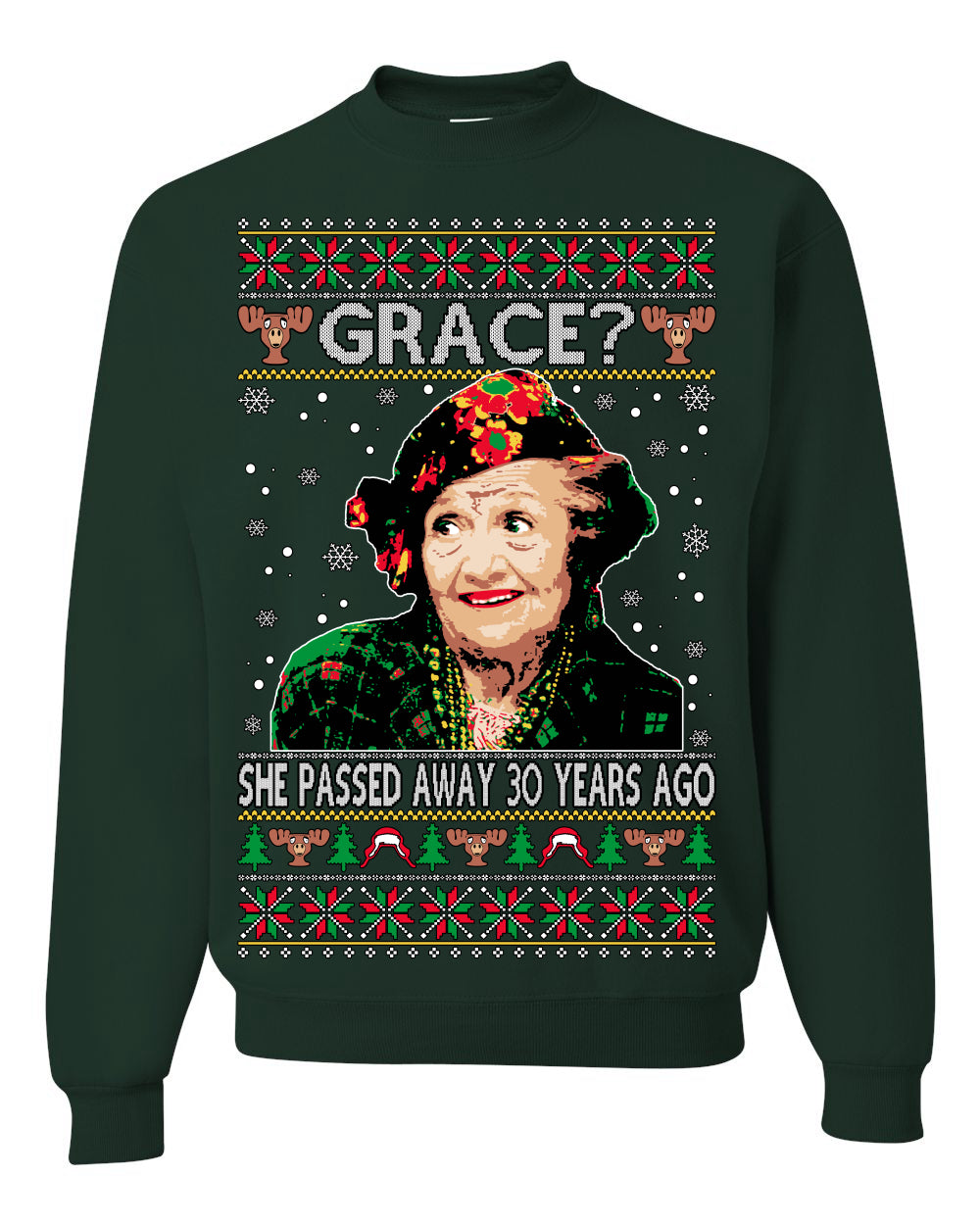 Grace She Passed Away 30 Years Ago, Funny Aunt Bethany Classic Holiday 80s Xmas Movies Ugly Christmas Sweater Ugly Christmas Unisex Crewneck Sweatshirt