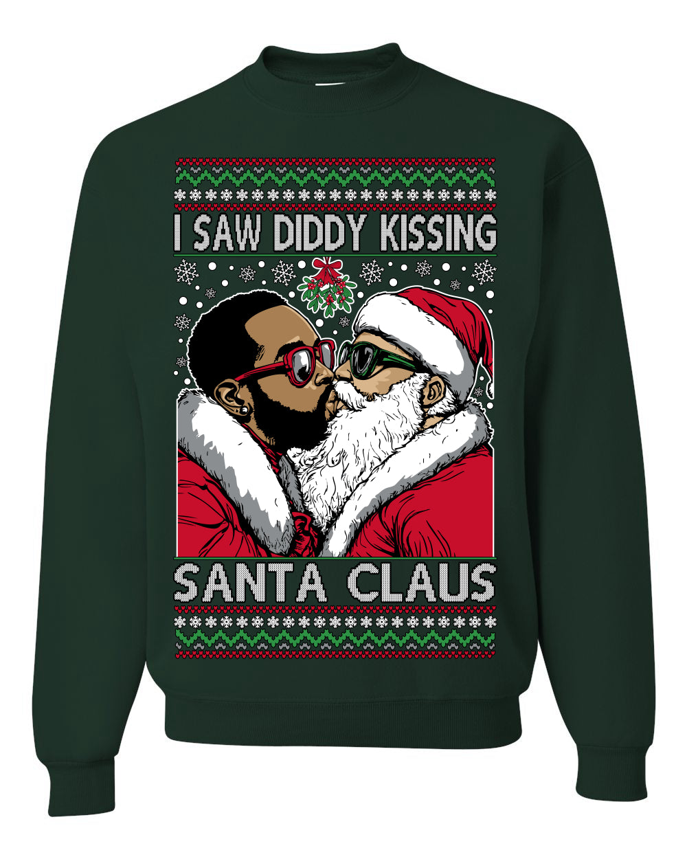 I Saw Diddy Kissing Santa Claus, Funny Party Viral Music Baby Oil Diddler Meme, Ugly Christmas Sweater Ugly Christmas Unisex Crewneck Sweatshirt