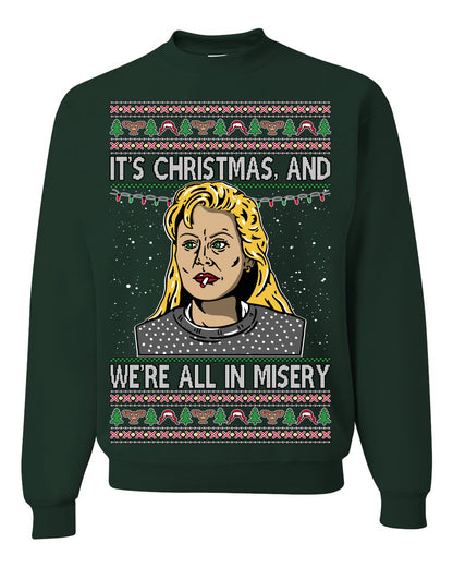 It's Christmas and We're All In Misery Funny Ellen Christmas Vacation Classic 80s Movie Xmas Ugly Christmas Sweater Ugly Christmas Unisex Crewneck Sweatshirt