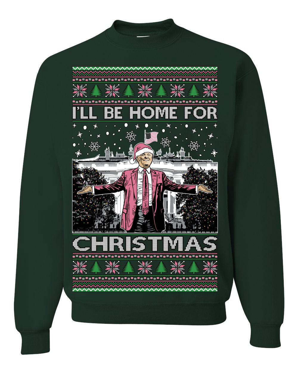 I'll Be Home for Christmas Pink Suit | Funny Santa Clause President Donald Trump White House Holiday Xmas Sweaters, MAGA Ugly Christmas Unisex Crewneck Sweatshirt
