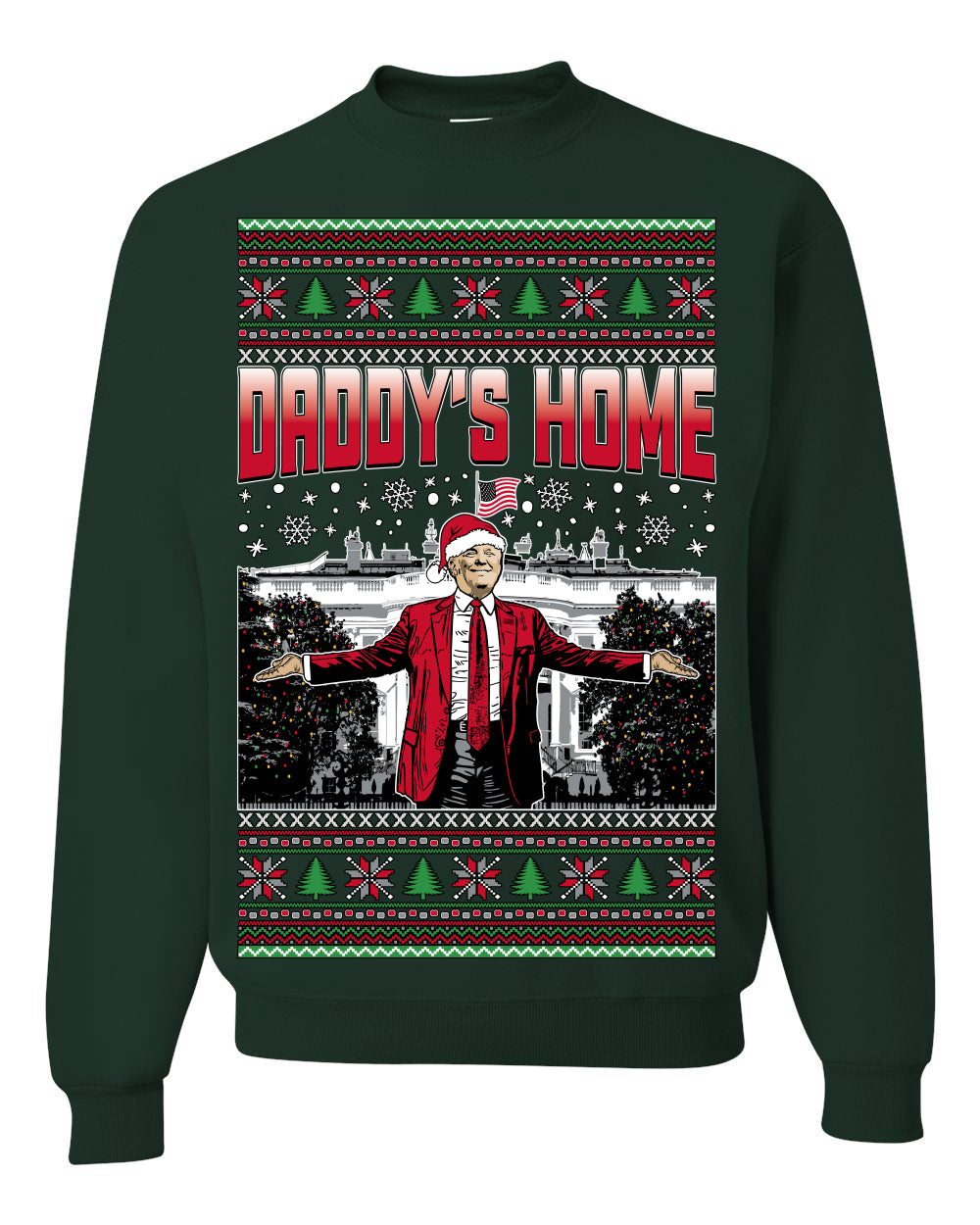 Daddy's Home Red Suit, I'll Be Home for Christmas | Funny Santa Clause President Donald Trump White House Holiday Xmas Sweaters, MAGA Ugly Christmas Unisex Crewneck Sweatshirt