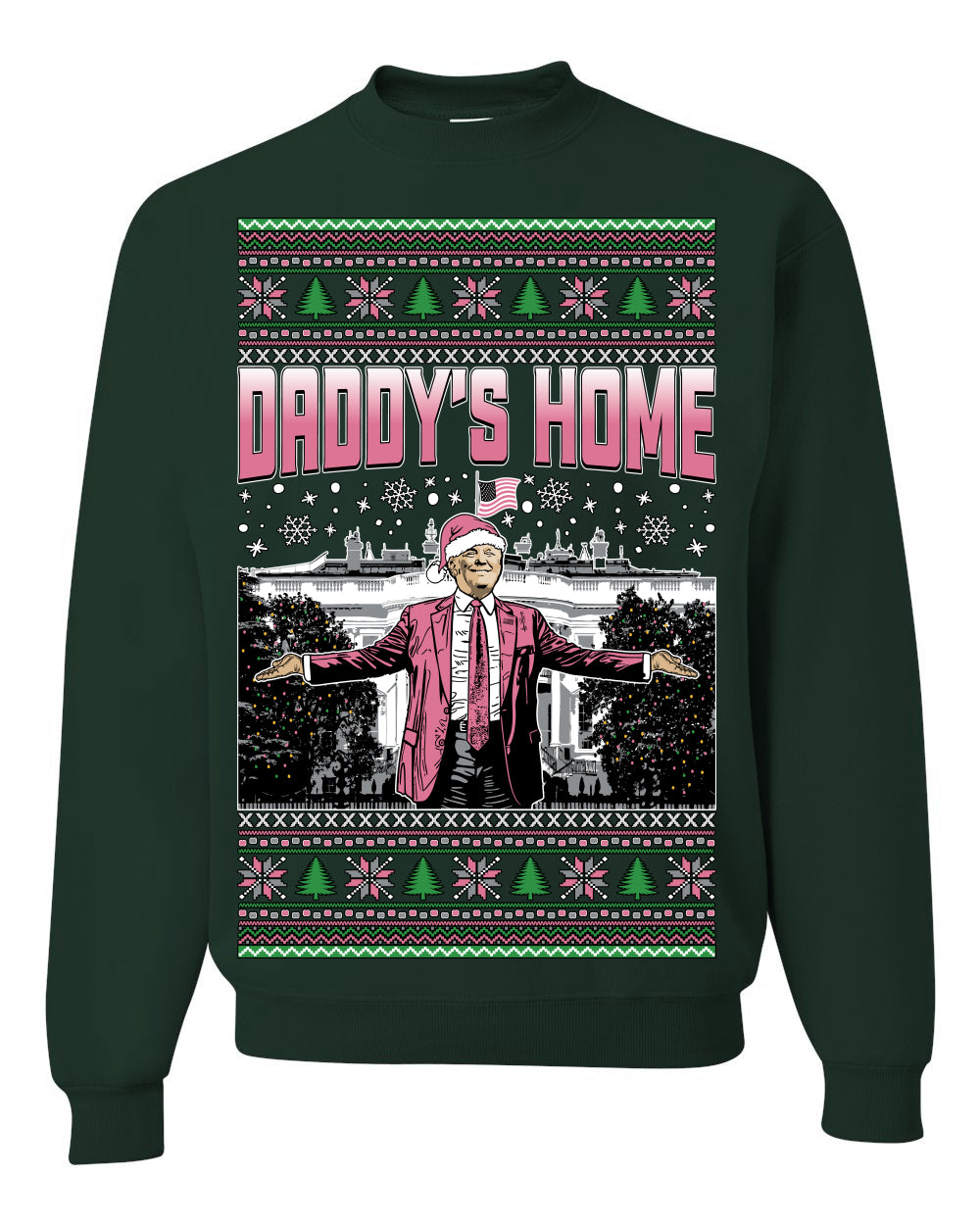 Daddy's Home Pink Suit, I'll Be Home for Christmas | Funny Santa Clause President Donald Trump White House Holiday Xmas Sweaters, MAGA Ugly Christmas Unisex Crewneck Sweatshirt