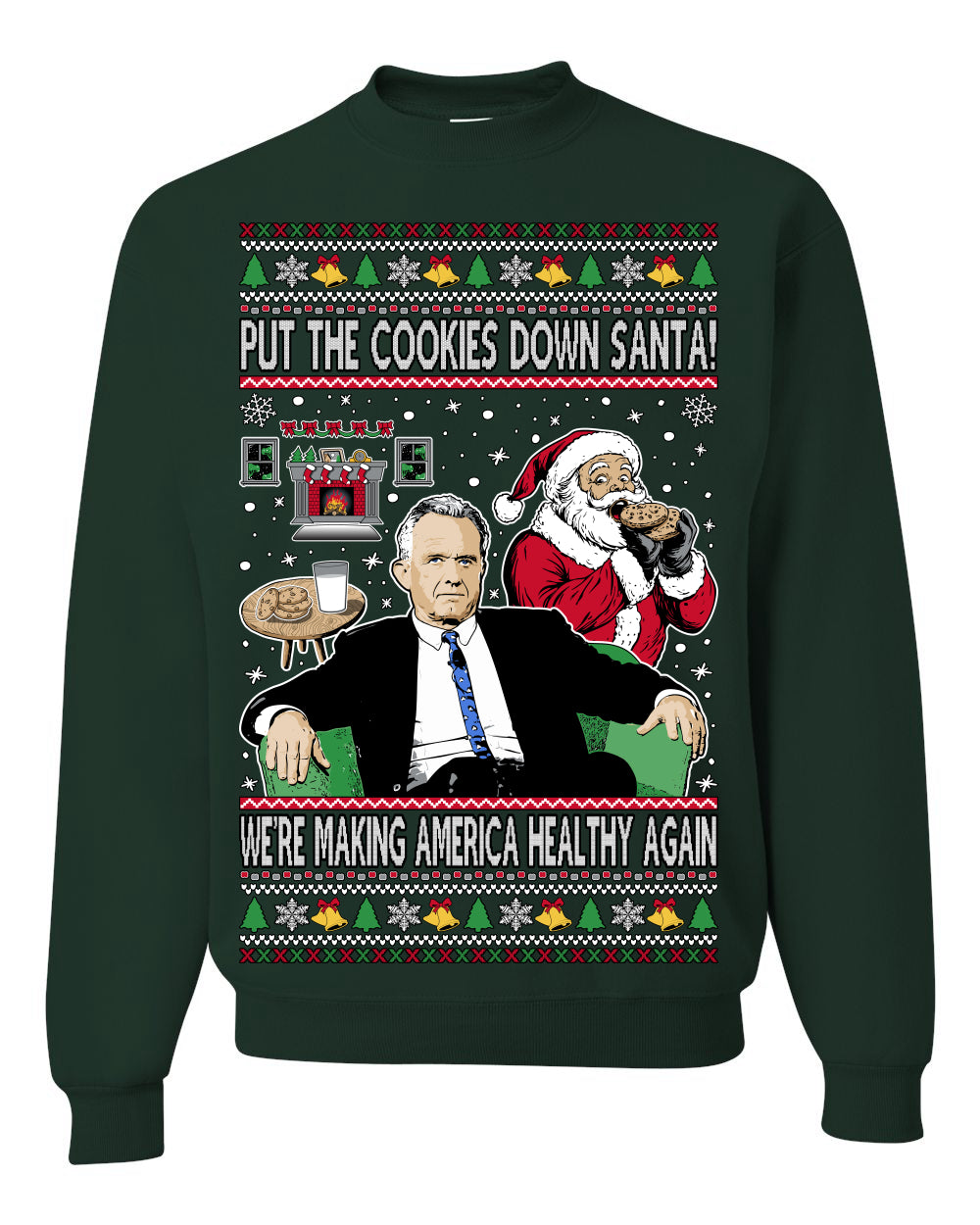 Put the Cookies Down Santa! Make America Healthy Again RFK, Funny Republican Xmas MAGA Gift Trump Ugly Christmas Sweater Ugly Christmas Unisex Crewneck Sweatshirt