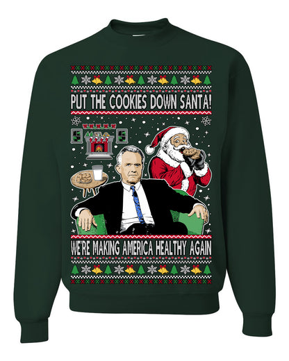 Put the Cookies Down Santa! Make America Healthy Again RFK, Funny Republican Xmas MAGA Gift Trump Ugly Christmas Sweater Ugly Christmas Unisex Crewneck Sweatshirt