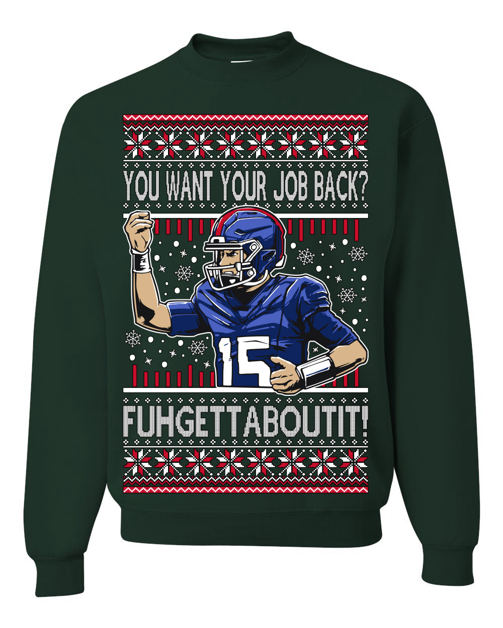 Want Your Job Back? Fuhgettaboutit Tommy Cutlets New York Sports QB Fantasy Sports Ugly Christmas Sweater Ugly Christmas Unisex Crewneck Sweatshirt