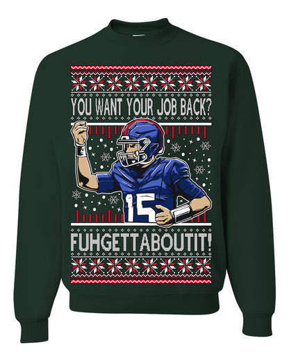Want Your Job Back? Fuhgettaboutit Tommy Cutlets New York Sports QB Fantasy Sports Ugly Christmas Sweater Ugly Christmas Unisex Crewneck Sweatshirt