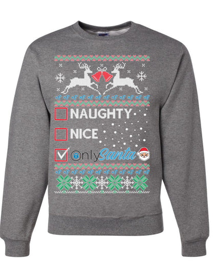 Naughty Nice OnlySanta, Funny Reindeer Santa Claus Viral Website App Meme, Ugly Christmas Sweater Ugly Christmas Unisex Crewneck Sweatshirt
