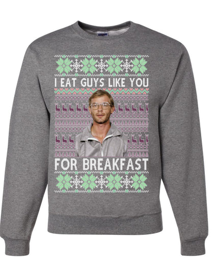 I Eat Guys Like You For Breakfast, Funny Viral Dahmer Horror Movie TV Show, Serial Killer Ugly Christmas Sweater Ugly Christmas Unisex Crewneck Sweatshirt