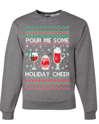 Pour Me Some Holiday Cheer, Funny Cocktail Wine Beer Alcohol Candy Cane Mixed Drinks Bar Crawl, Ugly Christmas Sweater Ugly Christmas Unisex Crewneck Sweatshirt