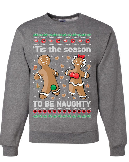 Tis the Season to be Naughty, Funny Gingerbread Cookie Gumdrop, Dirty Ginger Bread Cookies Joke Ugly Christmas Sweater Ugly Christmas Unisex Crewneck Sweatshirt