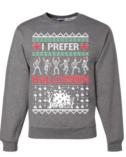 I Prefer Halloween Funny, Fall Autumn Fan Xmas Haunted House Skeleton, Spooky Ugly Christmas Sweater Ugly Christmas Unisex Crewneck Sweatshirt
