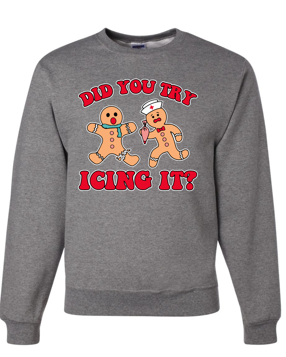Did You Try Icing It? Funny Cute Gingerbread Doctor, Desert Cookies Ginger Bread Ugly Christmas Unisex Crewneck Sweatshirt