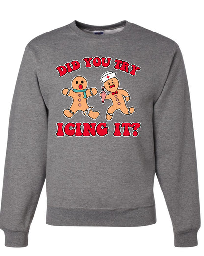 Did You Try Icing It? Funny Cute Gingerbread Doctor, Desert Cookies Ginger Bread Ugly Christmas Unisex Crewneck Sweatshirt