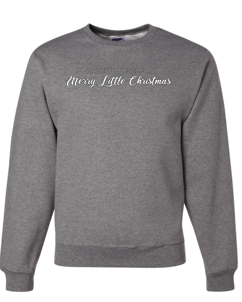 Have Yourself a Merry Little Christmas | Classic Script Winter Holiday Party, Holidays Ugly Christmas Unisex Crewneck Sweatshirt