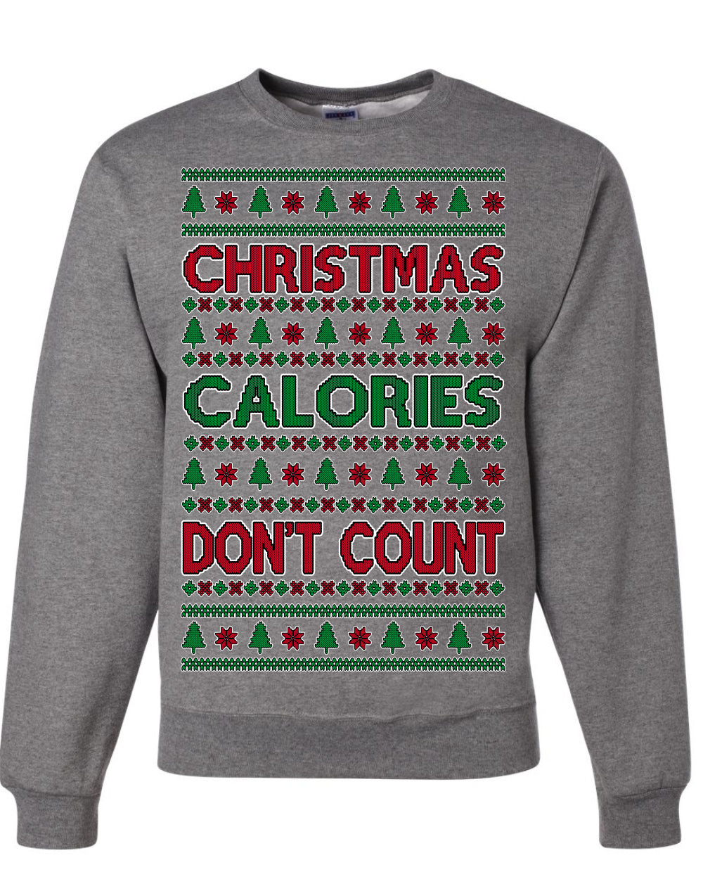 Christmas Calories Don't Count | Funny Food Milk Cookies Dessert, Family Holidays Vacation Novelty Ugly Christmas Sweater Ugly Christmas Unisex Crewneck Sweatshirt