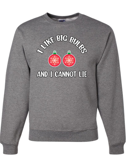 I Like Big Bulbs and I Cannot Lie | Funny Christmas Ornament Joke, Hip Hop Song Lyrics Ornaments Meme Ugly Christmas Unisex Crewneck Sweatshirt