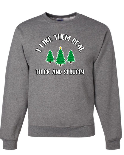 I Like Them Real Thick and Sprucy | Funny Christmas Tree Joke Hip Hop Song Lyrics Meme Ugly Christmas Unisex Crewneck Sweatshirt