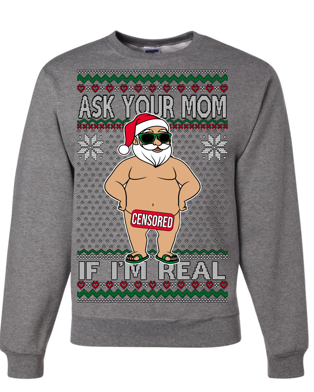 Ask Your Mom If I'm Real Funny, Funny Dirty Inappropriate Censored Santa Claus, Ugly Christmas Sweater Ugly Christmas Unisex Crewneck Sweatshirt