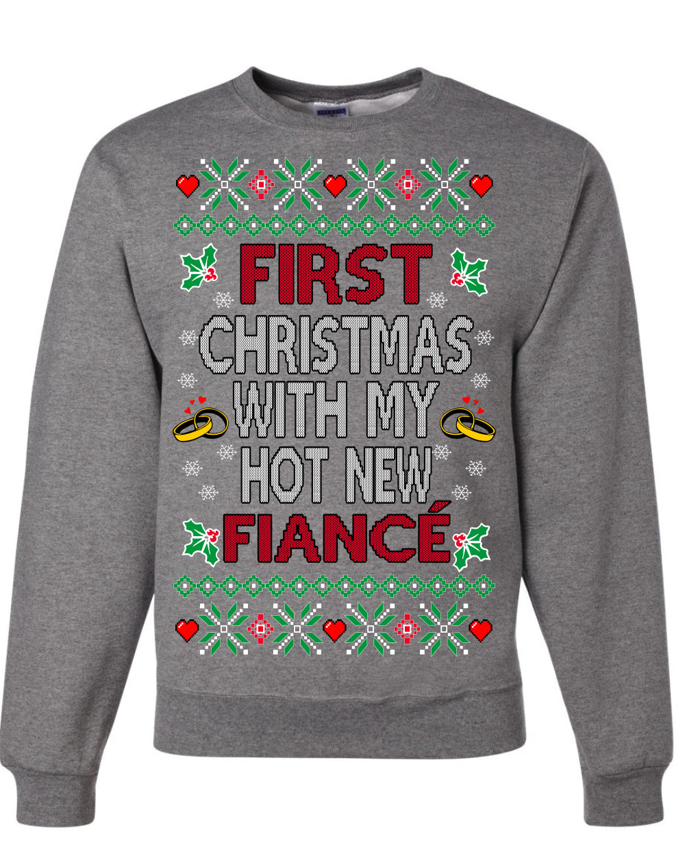 First Christmas With My Hot New Fiance, Classic Just Married Winter Holiday Newlywed Fiancee Marriage Wedding, Ugly Christmas Sweater Ugly Christmas Unisex Crewneck Sweatshirt