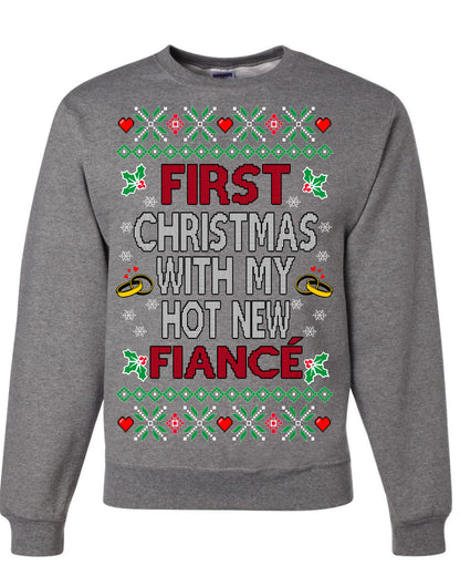 First Christmas With My Hot New Fiance, Classic Just Married Winter Holiday Newlywed Fiancee Marriage Wedding, Ugly Christmas Sweater Ugly Christmas Unisex Crewneck Sweatshirt