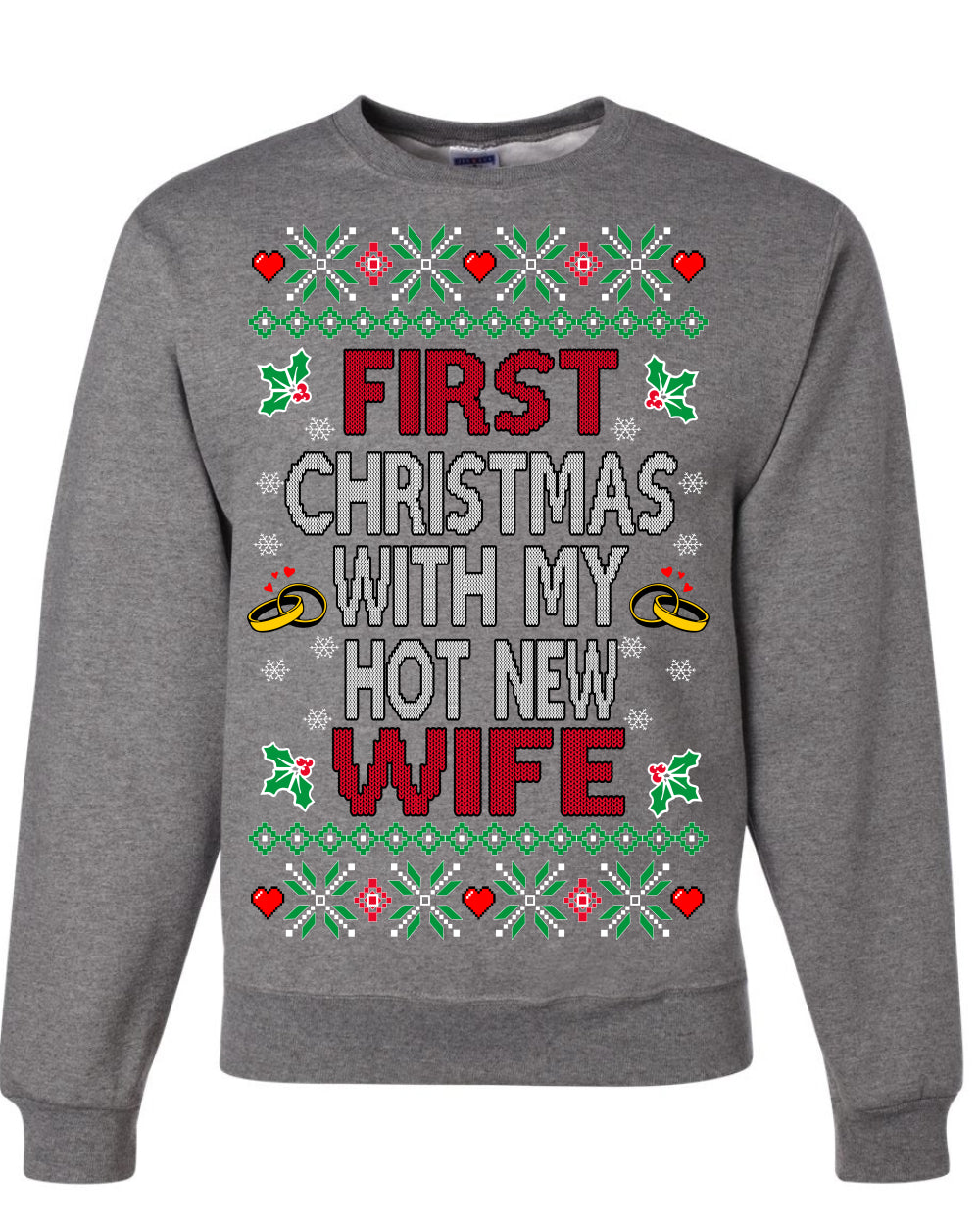 First Christmas With My Hot New Wife, Classic Just Married Winter Holiday Newlywed Fiancee Marriage Wedding,  Ugly Christmas Sweater Ugly Christmas Unisex Crewneck Sweatshirt