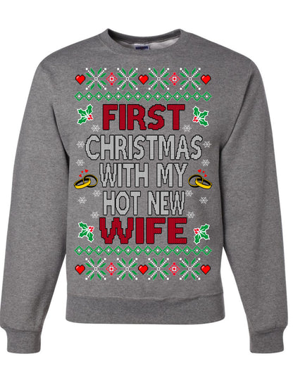 First Christmas With My Hot New Wife, Classic Just Married Winter Holiday Newlywed Fiancee Marriage Wedding,  Ugly Christmas Sweater Ugly Christmas Unisex Crewneck Sweatshirt