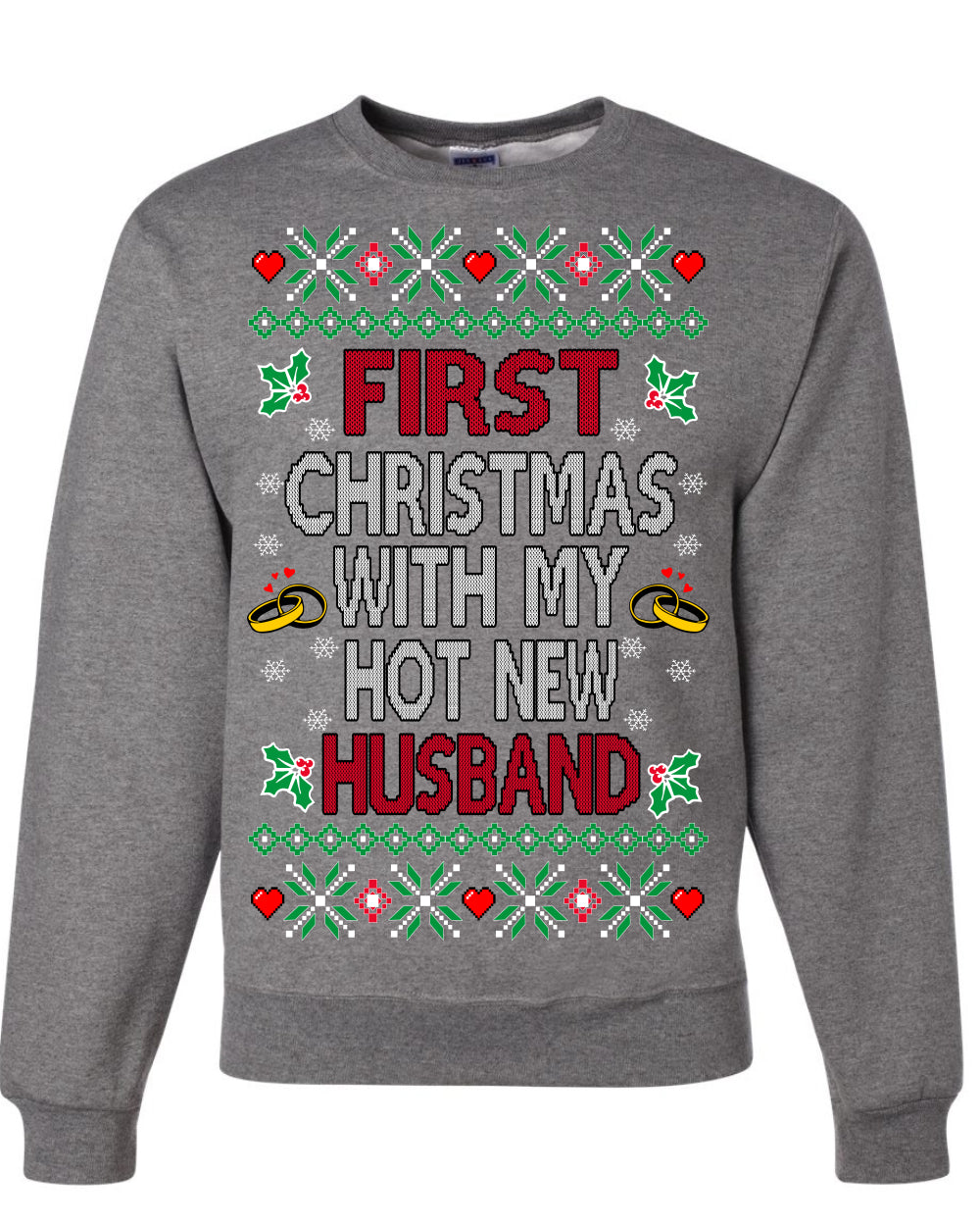 First Christmas With My Hot New Husband, Classic Just Married Winter Holiday Newlywed Fiancee Marriage Wedding,  Ugly Christmas Sweater Ugly Christmas Unisex Crewneck Sweatshirt