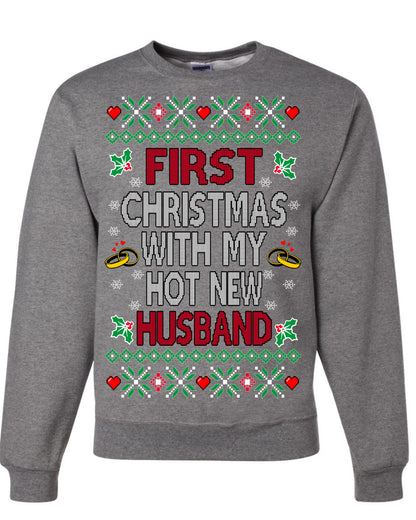 First Christmas With My Hot New Husband, Classic Just Married Winter Holiday Newlywed Fiancee Marriage Wedding,  Ugly Christmas Sweater Ugly Christmas Unisex Crewneck Sweatshirt