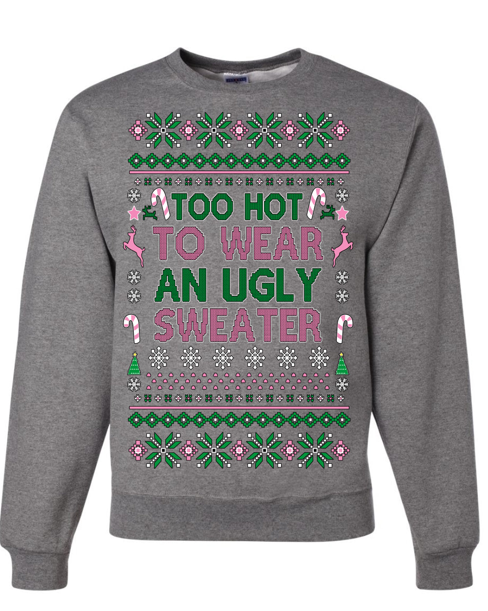 Too Hot to Wear an Ugly Sweater, Funny Pink Candy Cane Cut Diva Girl Reindeer Xmas, Ugly Christmas Sweater Ugly Christmas Unisex Crewneck Sweatshirt